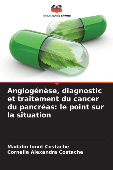 Angiogï¿½nï¿½se, diagnostic et traitement du cancer du pancrï¿½as: le point sur la situation