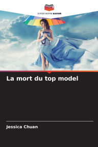 Title: La mort du top model, Author: Jessica Chuan