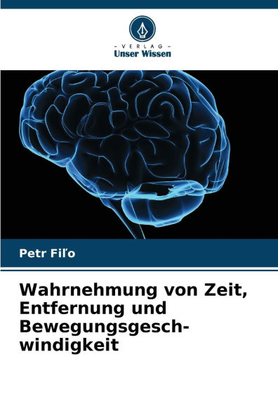 Wahrnehmung von Zeit, Entfernung und Bewegungsgesch- windigkeit
