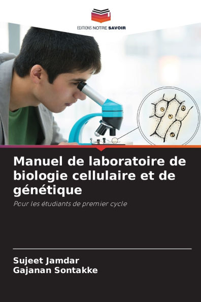 Manuel de laboratoire de biologie cellulaire et de gï¿½nï¿½tique