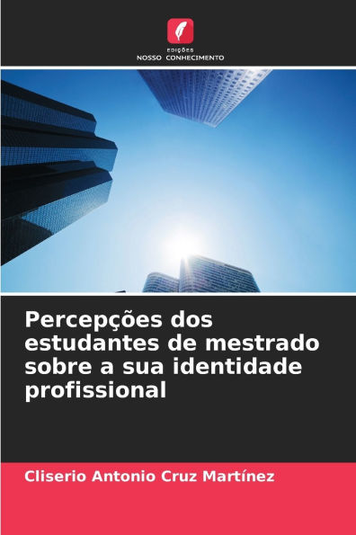 Percepï¿½ï¿½es dos estudantes de mestrado sobre a sua identidade profissional