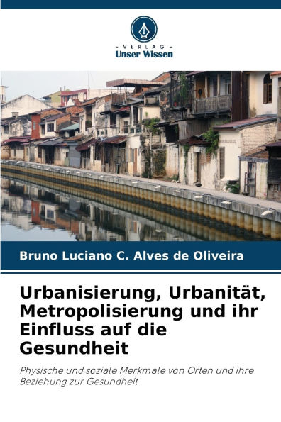 Urbanisierung, Urbanitï¿½t, Metropolisierung und ihr Einfluss auf die Gesundheit