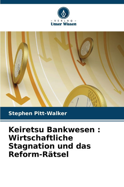 Keiretsu Bankwesen: Wirtschaftliche Stagnation und das Reform-Rï¿½tsel