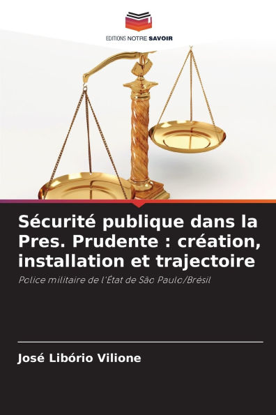 Sï¿½curitï¿½ publique dans la Pres. Prudente: crï¿½ation, installation et trajectoire