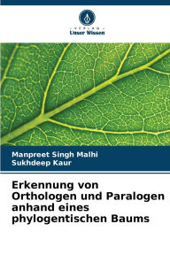 Title: Erkennung von Orthologen und Paralogen anhand eines phylogentischen Baums, Author: Manpreet Singh Malhi