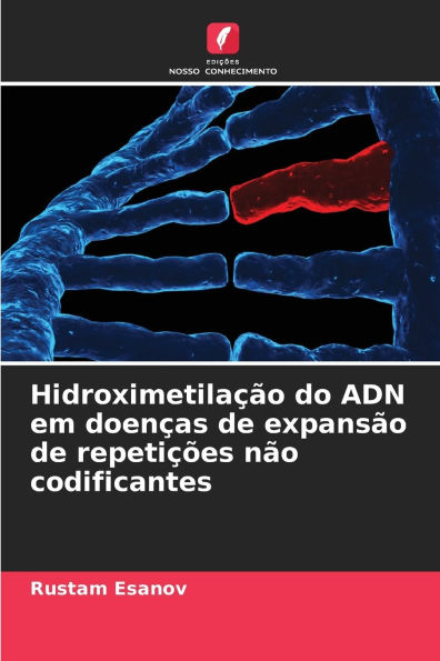 Hidroximetilaï¿½ï¿½o do ADN em doenï¿½as de expansï¿½o de repetiï¿½ï¿½es nï¿½o codificantes