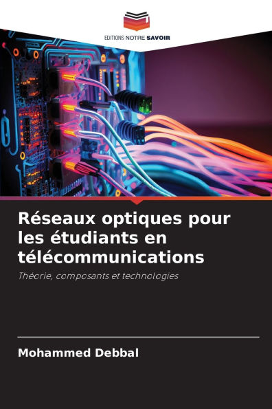 Rï¿½seaux optiques pour les ï¿½tudiants en tï¿½lï¿½communications