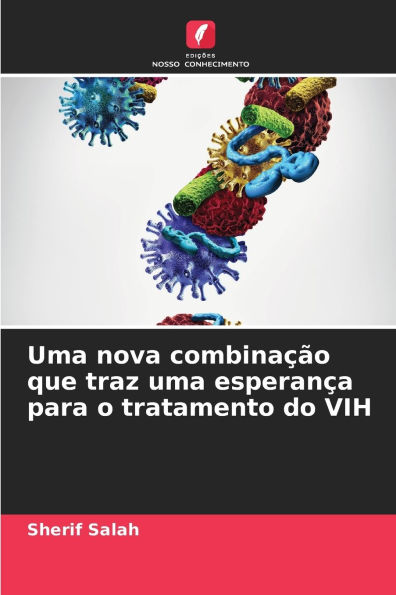 Uma nova combinaï¿½ï¿½o que traz uma esperanï¿½a para o tratamento do VIH