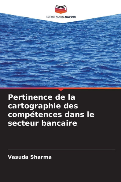Pertinence de la cartographie des compï¿½tences dans le secteur bancaire