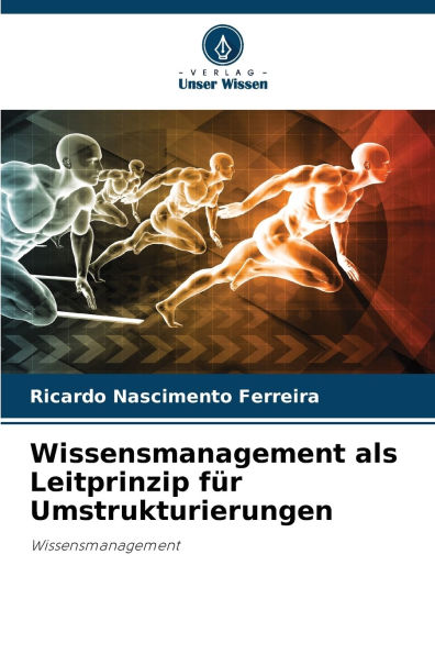 Wissensmanagement als Leitprinzip fï¿½r Umstrukturierungen
