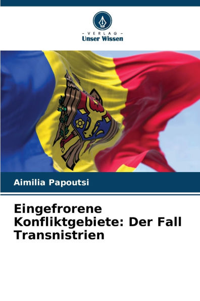 Eingefrorene Konfliktgebiete: Der Fall Transnistrien