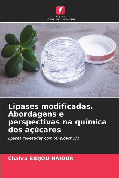 Lipases modificadas. Abordagens e perspectivas na quï¿½mica dos aï¿½ï¿½cares