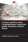 L'action positive dans l'enseignement supï¿½rieur public brï¿½silien et John Rawls