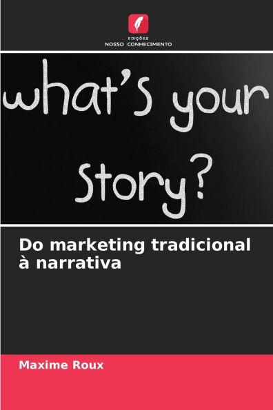Do marketing tradicional ï¿½ narrativa