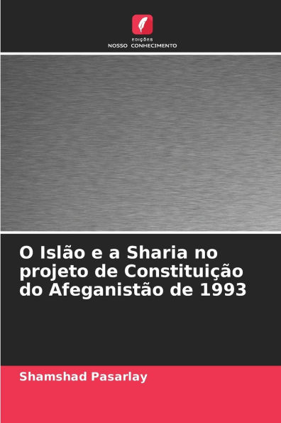 O Islï¿½o e a Sharia no projeto de Constituiï¿½ï¿½o do Afeganistï¿½o de 1993