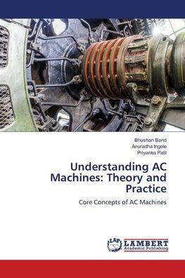 Understanding AC Machines: Theory and Practice