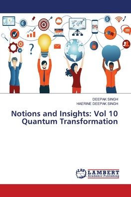 Notions and Insights: Vol 10 Quantum Transformation