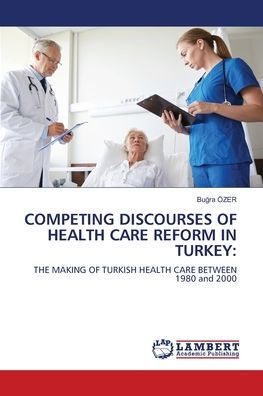 Competing Discourses of Health Care Reform in Turkey