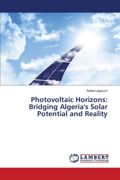 Photovoltaic Horizons: Bridging Algeria's Solar Potential and Reality