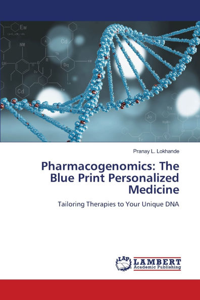 Pharmacogenomics: The Blue Print Personalized Medicine