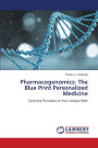 Pharmacogenomics: The Blue Print Personalized Medicine