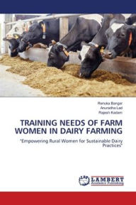 Title: Training Needs of Farm Women in Dairy Farming, Author: Renuka Bangar