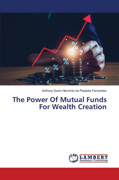The Power Of Mutual Funds For Wealth Creation