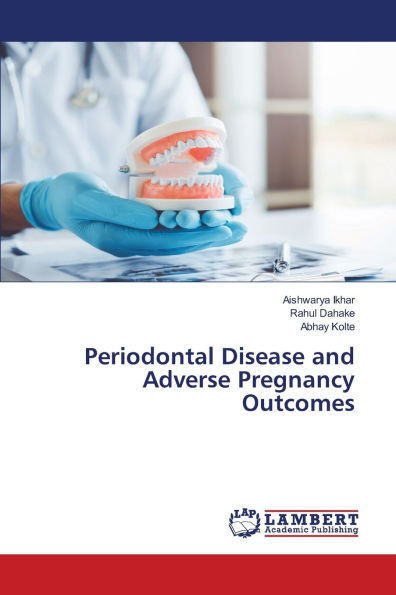 Periodontal Disease and Adverse Pregnancy Outcomes