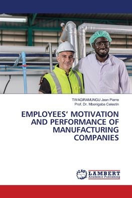 Employees' Motivation and Performance of Manufacturing Companies