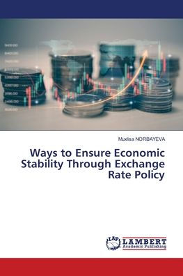 Ways to Ensure Economic Stability Through Exchange Rate Policy