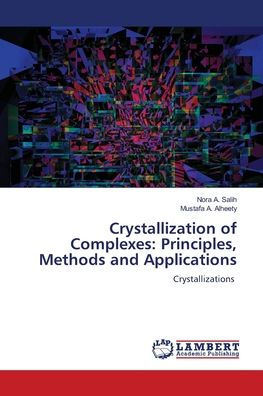 Crystallization of Complexes: Principles, Methods and Applications