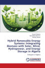 Hybrid Renewable Energy Systems: Integrating Biomass with Solar, Wind, Hydropower, and Energy Storage in Algeria