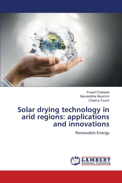 Solar drying technology in arid regions: applications and innovations