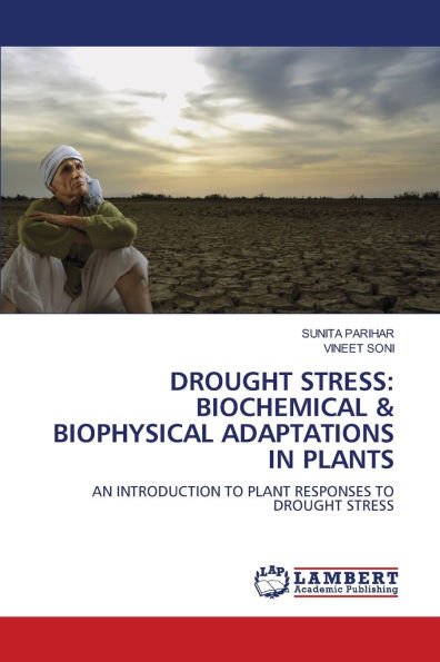Drought Stress: Biochemical & Biophysical Adaptations in Plants