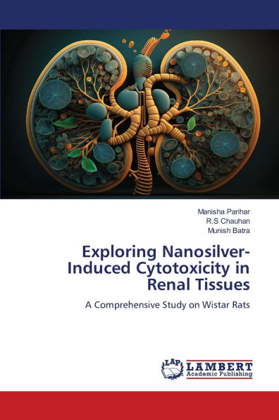 Exploring Nanosilver-Induced Cytotoxicity in Renal Tissues