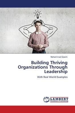 Building Thriving Organizations Through Leadership