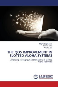 Title: The Qos Improvement in Slotted Aloha Systems, Author: Megha Baghsawari