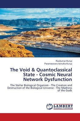 The Void & Quantoclassical State - Cosmic Neural Network Dysfunction