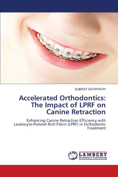 Accelerated Orthodontics: The Impact of LPRF on Canine Retraction