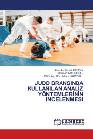 Title: Judo BranŞinda Kullanilan Analİz Yï¿½ntemlerİnİn İncelenmesİ, Author: Doï Şengïl Demİral