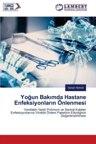 Title: Yoğun Bakımda Hastane Enfeksiyonların ï¿½nlenmesi, Author: Sanaz Hamidi