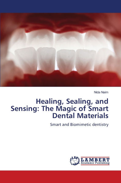 Healing, Sealing, and Sensing: The Magic of Smart Dental Materials