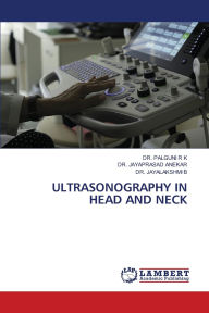 Title: Ultrasonography in Head and Neck, Author: Palguni R K