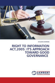 Title: Right to Information Act,2005: It's Approach Toward Good Governance, Author: Ayushi Sharma