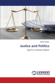 Title: Justice and Politics, Author: Blerim Burjani