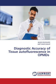 Title: Diagnostic Accuracy of Tissue autofluorescence in OPMDs, Author: Akash Bhokare