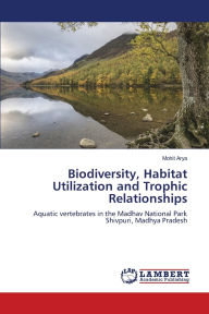 Title: Biodiversity, Habitat Utilization and Trophic Relationships, Author: Mohit Arya