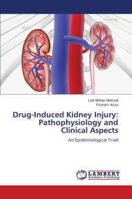 Title: Drug-Induced Kidney Injury: Pathophysiology and Clinical Aspects, Author: Lalit Mohan Nainwal