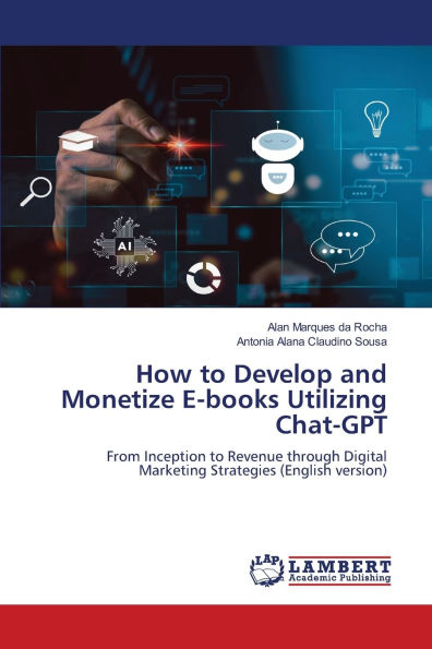 How to Develop and Monetize E-books Utilizing Chat-GPT