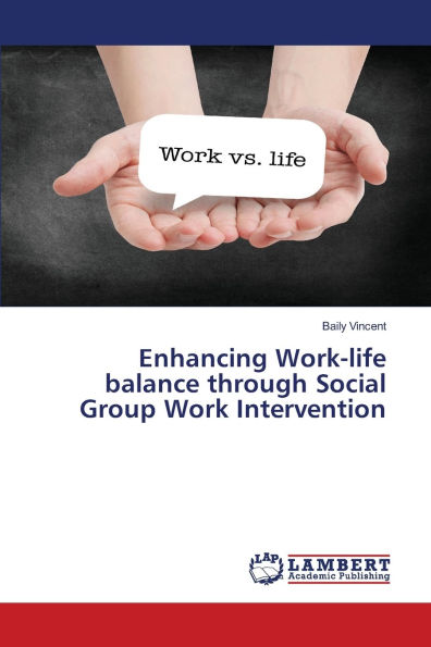Enhancing Work-life balance through Social Group Work Intervention